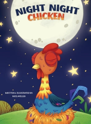 Night Night Chicken by Miller, Kris