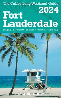 FORT LAUDERDALE The Cubby 2024 Long Weekend Guide by Cubby, James