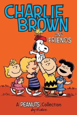 Charlie Brown and Friends: A Peanuts Collection Volume 2 by Schulz, Charles M.