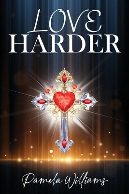 Love Harder by Williams, Pamela