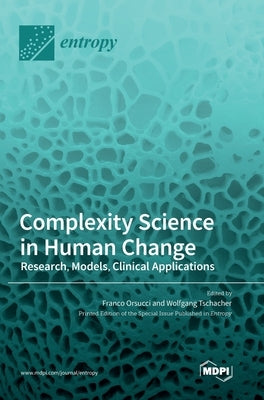 Complexity Science in Human Change: Research, Models, Clinical Applications by Orsucci, Franco