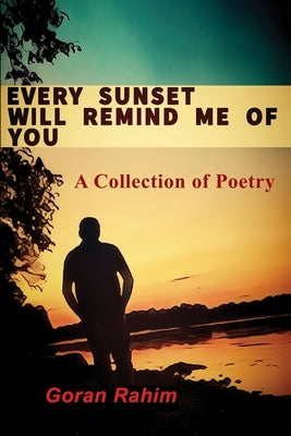 Every Sunset Will Remind Me of You by Rahim, Goran