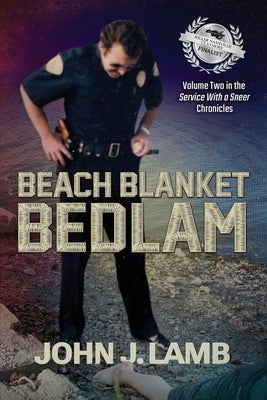 Beach Blanket Bedlam: Volume Two in the Service with a Sneer Chronicles by Lamb, John J.