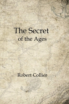 The Secret of the Ages: Complete Seven Volumes by Collier, Robert