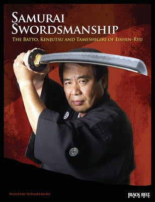 Samurai Swordsmanship: The Batto, Kenjutsu and Tameshigiri of Eishin-Ryu by Long, Carl E.