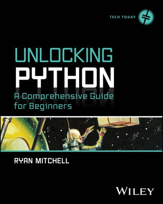 Unlocking Python: A Comprehensive Guide for Beginners by Mitchell, Ryan