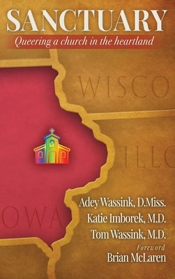 Sanctuary: Queering a Church in the Heartland by Wassink, Adey