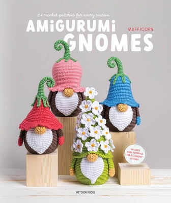 Amigurumi Gnomes: 24 Crochet Patterns for Every Season by Mufficorn