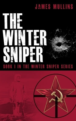 The Winter Sniper by Mullins, James