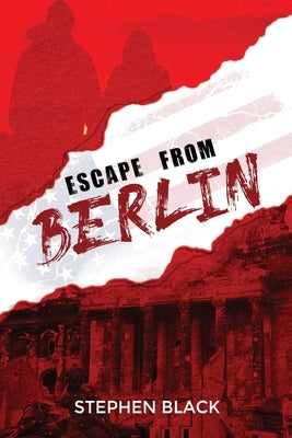 Escape from Berlin by Stephen Black