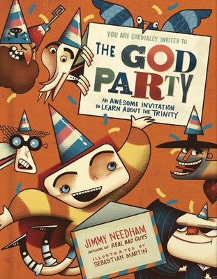 The God Party: An Awesome Invitation to Learn about the Trinity by Needham, Jimmy