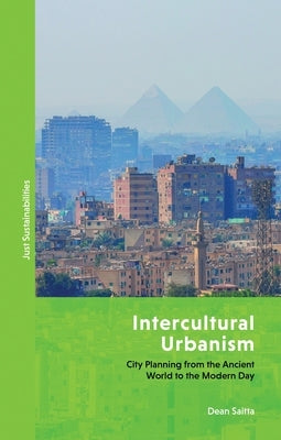 Intercultural Urbanism: City Planning from the Ancient World to the Modern Day by Saitta, Dean