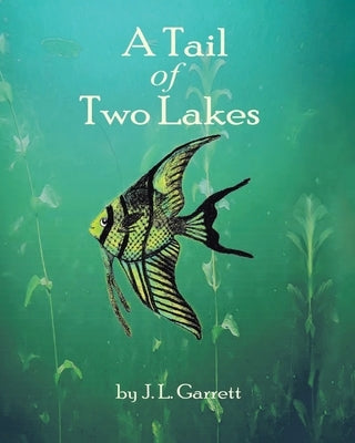 A Tail of Two Lakes by Garrett, J. L.