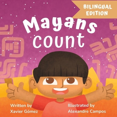 Mayans count: A bilingual story that honors latino's culture by Campos, Alexandre