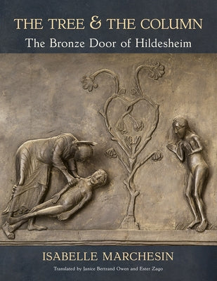 The Tree and the Column: The Bronze Door of Hildesheim by Marchesin, Isabelle