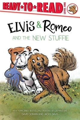 Elvis & Romeo and the New Stuffie: Ready-To-Read Level 1 by Soman, David