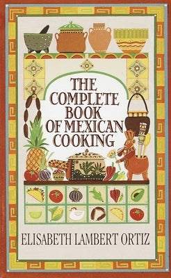 Complete Book of Mexican Cooking: A Cookbook by Ortiz, Elisabeth