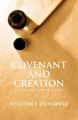 Covenant And Creation (Revised 2013) by Dumbrell, William J.