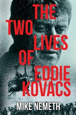 The Two Lives of Eddie Kovacs by Nemeth, Mike