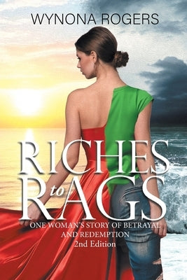 Riches to Rags: One Woman's Story of Betrayal and Redemption (2nd Edition) by Wynona Rogers