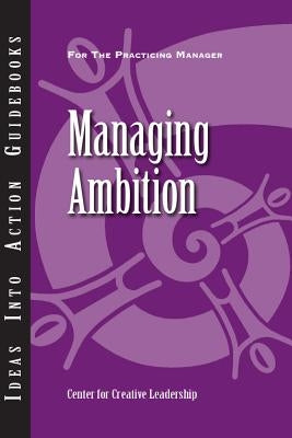 Managing Ambition by Center for Creative Leadership