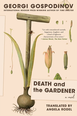 Death and the Gardener by Gospodinov, Georgi