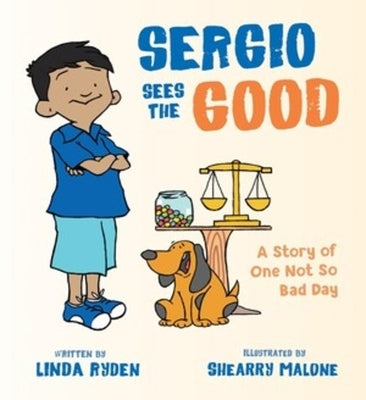 Sergio Sees the Good: The Story of a Not So Bad Day by Ryden, Linda