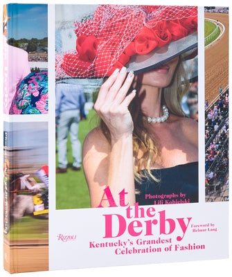 At the Derby: Kentucky's Grandest Celebration of Fashion by Kobielski, Lili