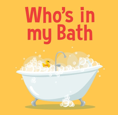 Who's in My Bath? by New Holland Publishers