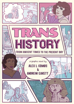 Trans History: A Graphic Novel: From Ancient Times to the Present Day by Combs, Alex L.