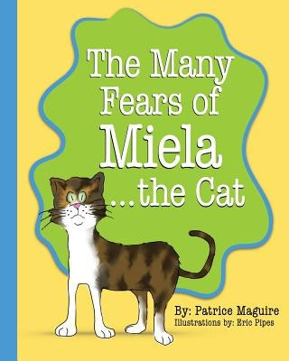 The Many Fears of Miela the Cat by Maguire, Patrice