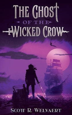 The Ghost of the Wicked Crow by Welvaert, Scott R.