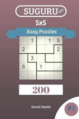 Suguru Puzzles - 200 Easy Puzzles 5x5 Vol.1 by Smith, David