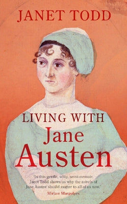 Living with Jane Austen by Todd, Janet