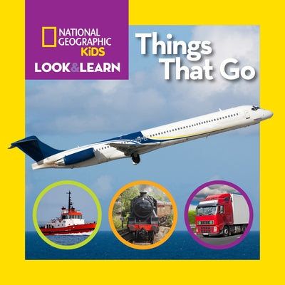 National Geographic Kids Look & Learn: Things That Go by National Geographic Kids