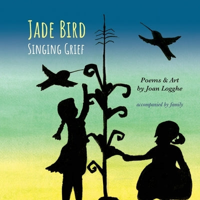 Jade Bird: Singing Grief by Logghe, Joan