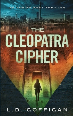 The Cleopatra Cipher: An Archaeological Thriller by Goffigan, L. D.
