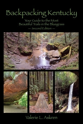 Backpacking Kentucky: Your Guide to the Most Beautiful Trails in the Bluegrass by Askren, Valerie L.