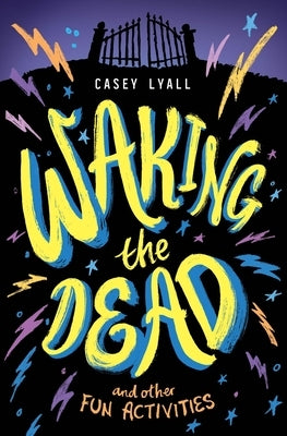 Waking the Dead and Other Fun Activities by Lyall, Casey