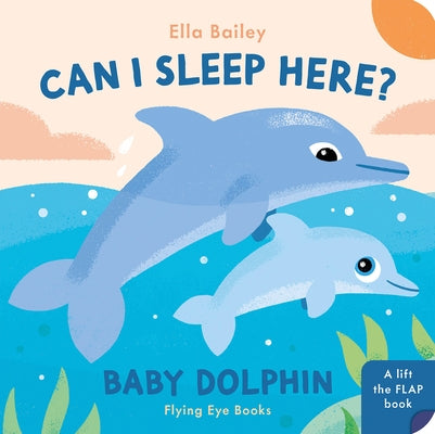 Can I Sleep Here Baby Dolphin by Bailey, Ella