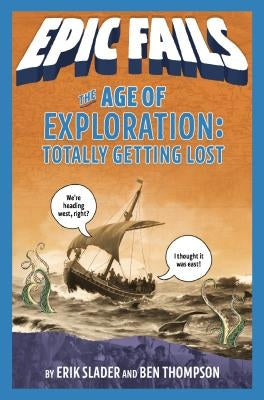 The Age of Exploration: Totally Getting Lost by Thompson, Ben