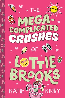 The Mega-Complicated Crushes of Lottie Brooks by Kirby, Katie