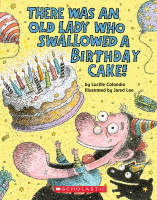 There Was an Old Lady Who Swallowed a Birthday Cake by Colandro, Lucille