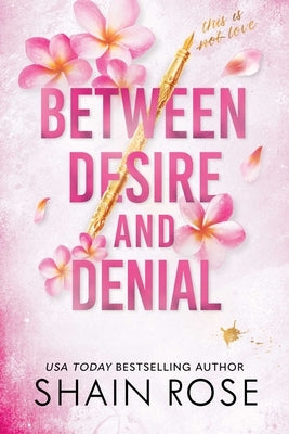 Between Desire and Denial by Rose, Shain