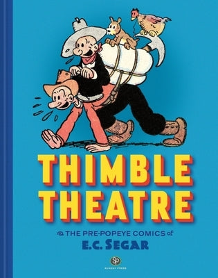 Thimble Theatre & the Pre-Popeye Comics of E.C. Segar: Revised and Expanded by Segar, E. C.