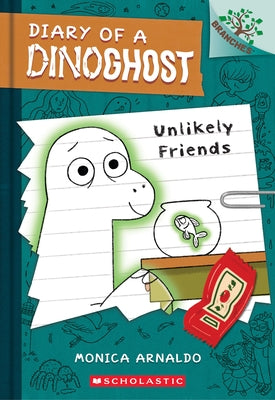 Unlikely Friends: A Branches Book (Diary of a Dinoghost #1) by Arnaldo, Monica