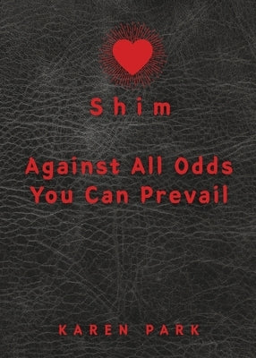 Shim: Against All Odds You Can Prevail by Park, Karen