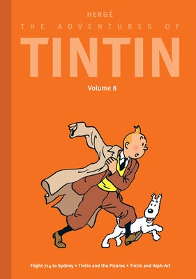 The Adventures of Tintin: Volume 8: Flight 714 to Sydney / Tintin and the Picaros / Tintin and Alph-Art by Herg?