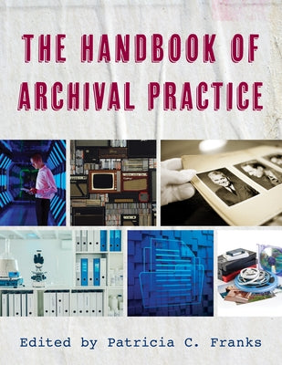 The Handbook of Archival Practice by Franks, Patricia C.