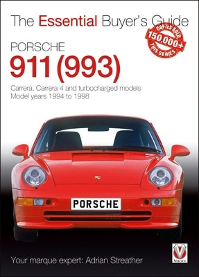 Porsche 911 (993): Carrera, Carrera 4 and Turbocharged Models. Model Years 1994 to 1998 by Streather, Adrian